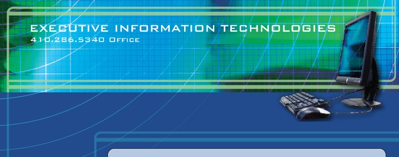 EXECUTIVE INFORMATION TECHNOLOGIES - "We Make I.T. Our Business!"